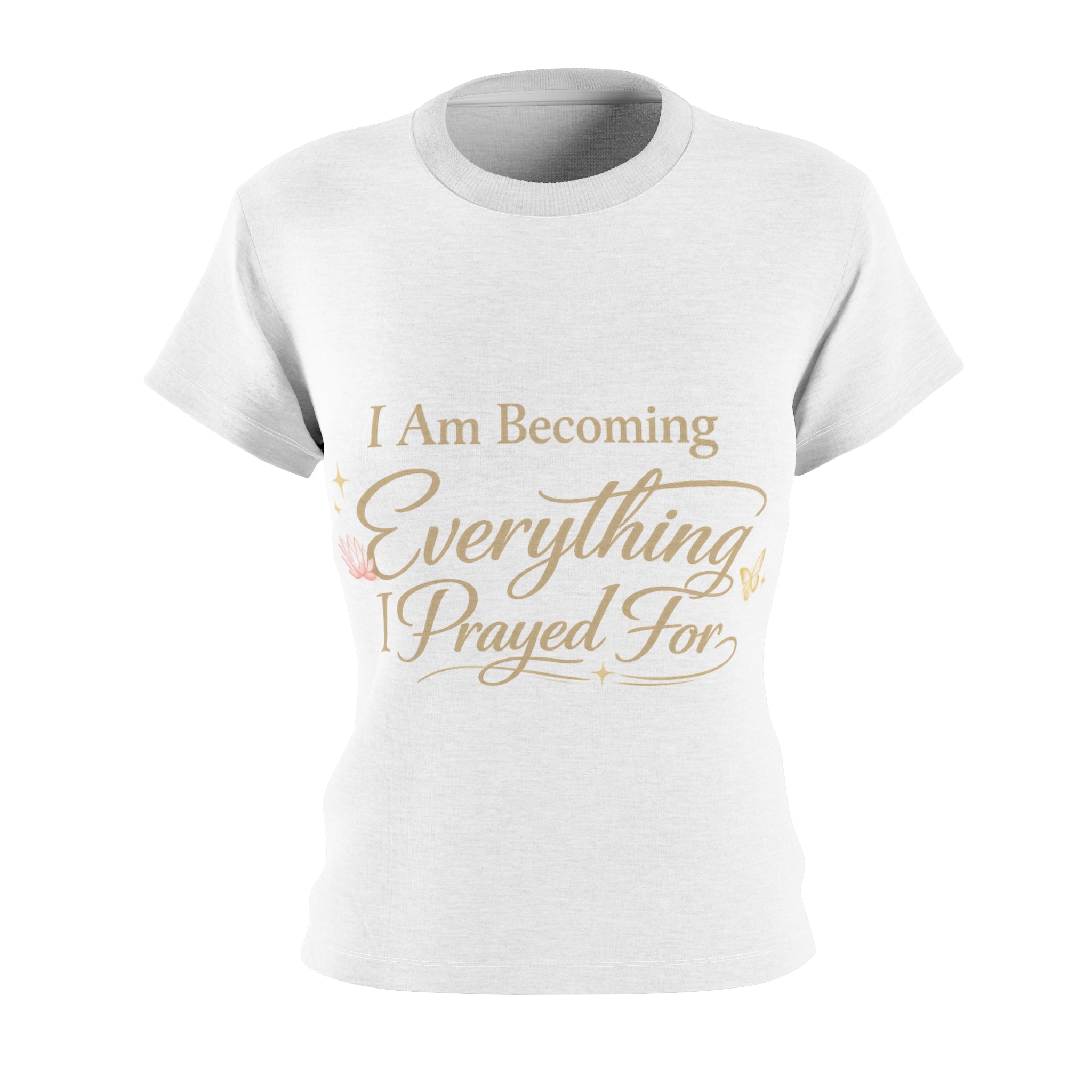 I Am Becoming Everything I Prayed For Women's Tee — Inspirational Faith Graphic Shirt